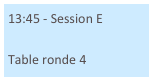 13:45 - Session E

Table ronde 4