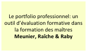 Le portfolio professionnel: un outil d’évaluation formative dans la formation des maîtres
Meunier, Raîche & Raby