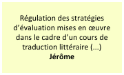 Régulation des stratégies d’évaluation mises en œuvre dans le cadre d’un cours de traduction littéraire (...)
Jérôme