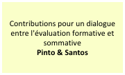 Contributions pour un dialogue entre l'évaluation formative et sommative
Pinto & Santos