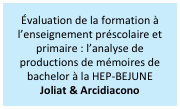 Évaluation de la formation à l’enseignement préscolaire et primaire : l’analyse de productions de mémoires de bachelor à la HEP-BEJUNE
Joliat & Arcidiacono