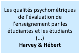 Les qualités psychométriques de l’évaluation de l’enseignement par les étudiantes et les étudiants (...)
Harvey & Hébert