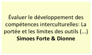 Évaluer le développement des compétences interculturelles: La portée et les limites des outils (...)
Simoes Forte & Dionne
