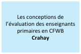 Les conceptions de l’évaluation des enseignants primaires en CFWB
Crahay