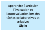 Apprendre à articuler l’évaluation et l’autoévaluation lors des tâches collaboratives et créatives
Giglio