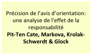 Précision de l’avis d’orientation: une analyse de l'effet de la responsabilité
Pit-Ten Cate, Markova, Krolak-Schwerdt & Glock