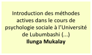 Introduction des méthodes actives dans le cours de psychologie sociale à l’Université de Lubumbashi (...)
Ilunga Mukalay