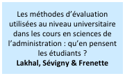 Les méthodes d’évaluation utilisées au niveau universitaire dans les cours en sciences de l’administration : qu’en pensent les étudiants ?
Lakhal, Sévigny & Frenette